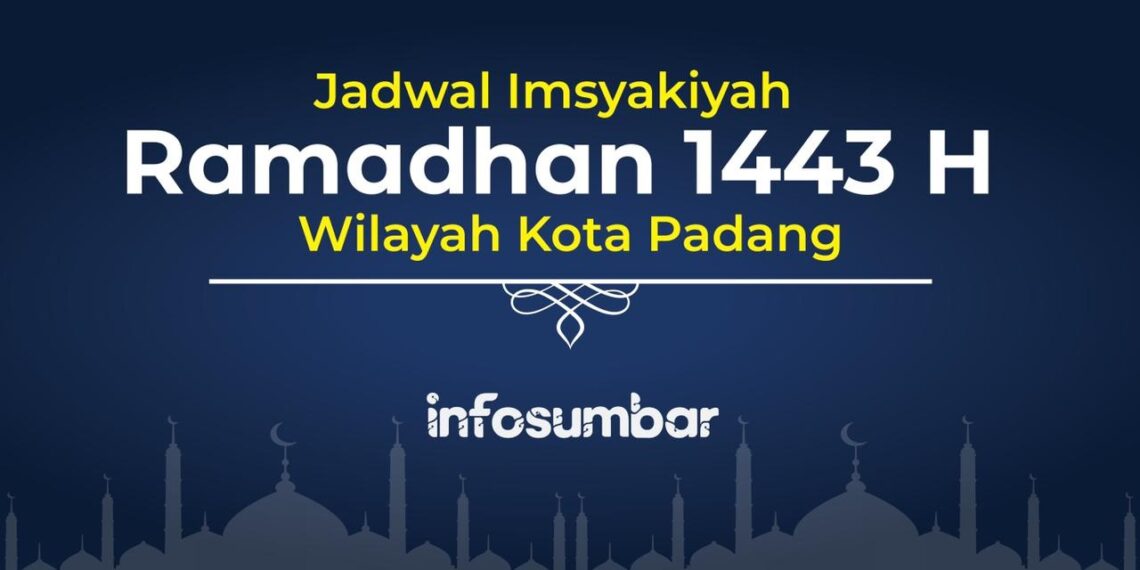 Jadwal Imsakiyah Ramadhan 1443 H Wilayah Kota Padang, Sumatera Barat