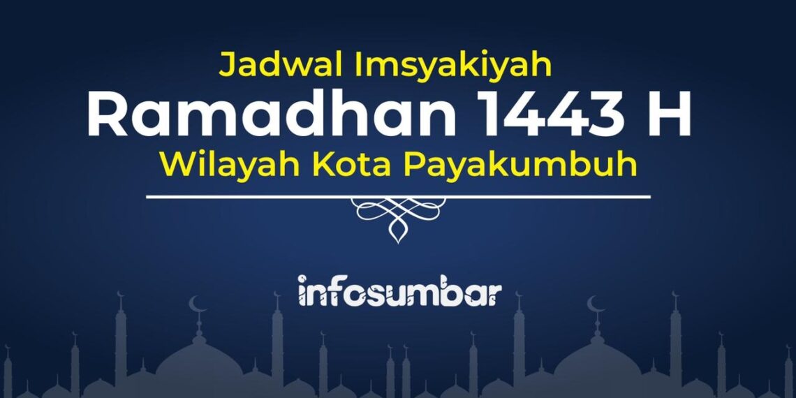 Jadwal Imsakiyah Ramadhan 1443 H Wilayah Kota Payakumbuh, Sumatera Barat