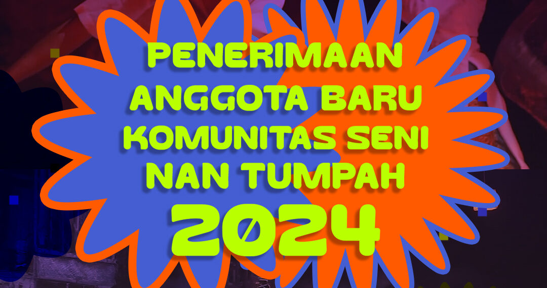 Komunitas Seni Nan Tumpah Buka Pendaftaran Anggota Baru Sampai 3 Mei 2024